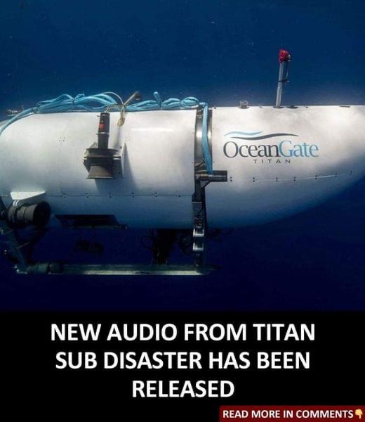 Haunting New Audio from Titan Submersible Disaster has Been Released