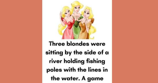 Three blondes were sitting by river…..