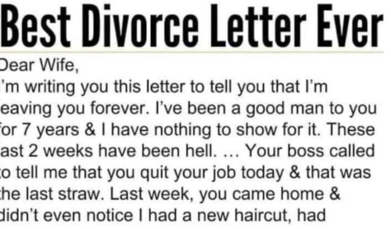 THE BEST DIVORCE LETTER EVER! Dear Wife, I’m keeping in touch with you this letter to let you know