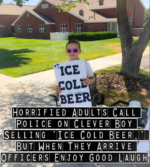 Police are called to the child selling “Ice Cold Beer,” but they are amused by his ingenious sign.