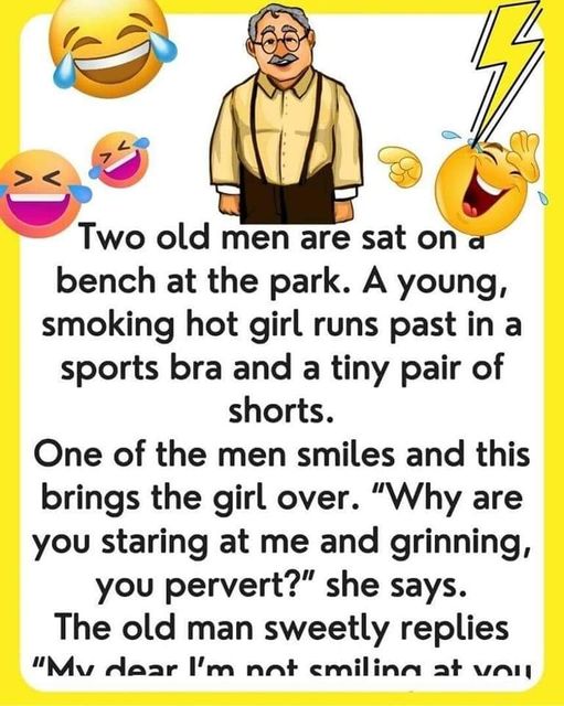 Old men sitting on a bench… This joke has made us laugh so hard we cried. You can read the full joke in the first comment.